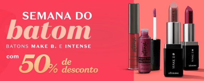 Desconto de 50% em batons Make B. e Intense O Boticário - 50 off batons boticario