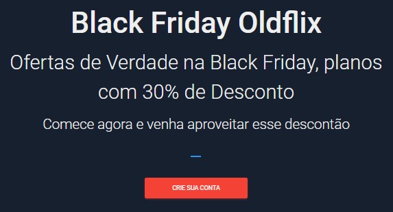 Promoção black friday OldFlix com 30% OFF na assinatura - desconto oldflix black friday