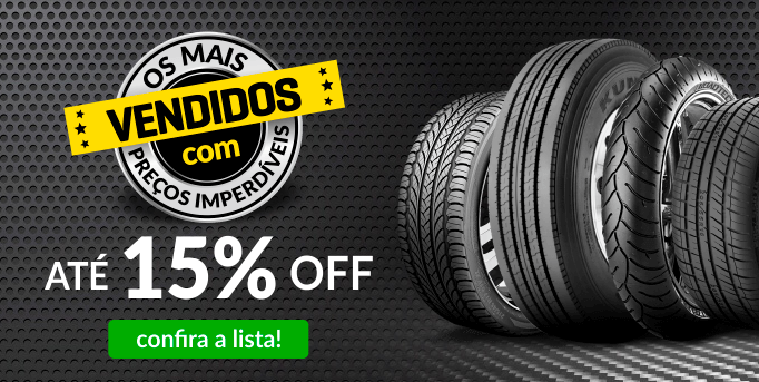 15% OFF nos pneus mais vendidos pela PneuStore - desconto pneus pneustore